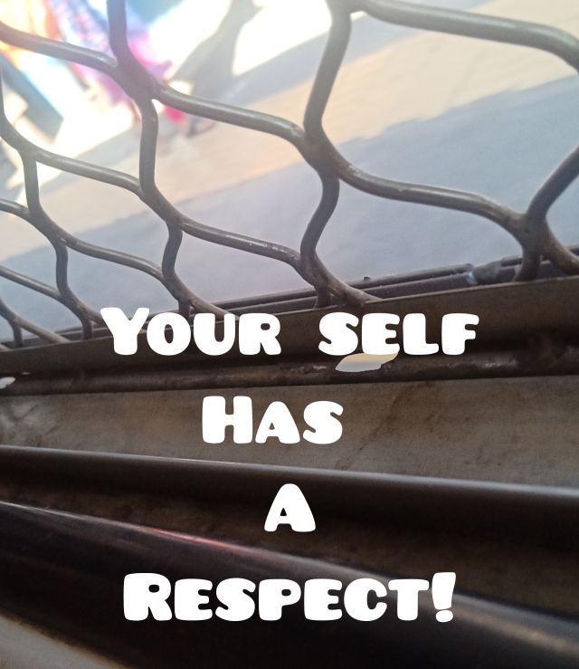 Your Self has a respect!!