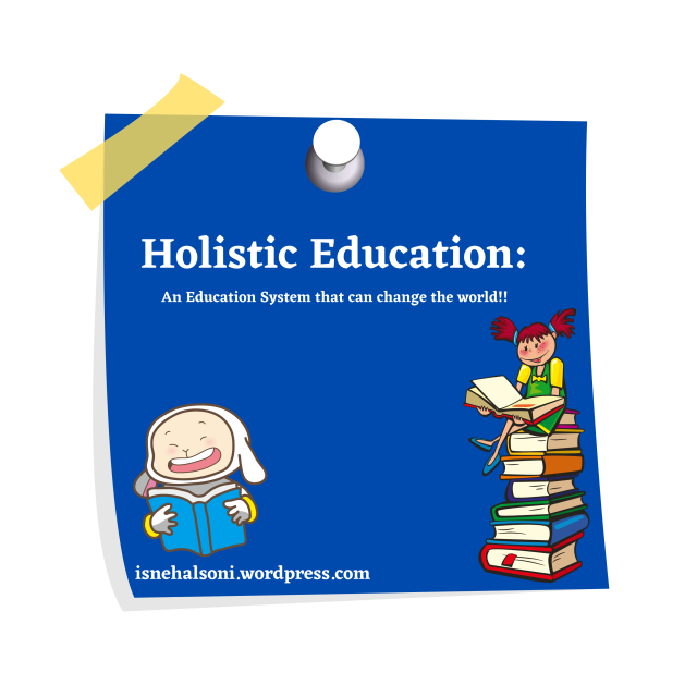 Holistic Education: A system that can change the world!!